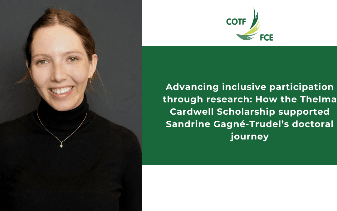 Advancing inclusive participation through research: How the Thelma Cardwell Scholarship supported Sandrine Gagné-Trudel’s doctoral journey
